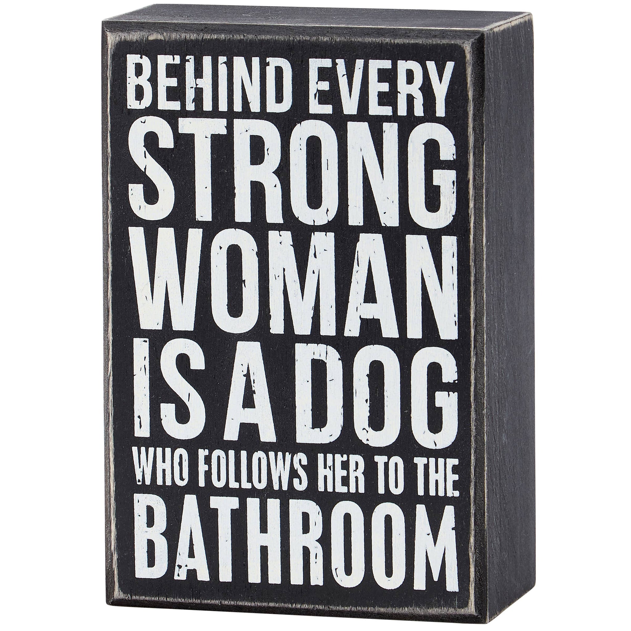 Behind Every Strong Woman - Box Sign