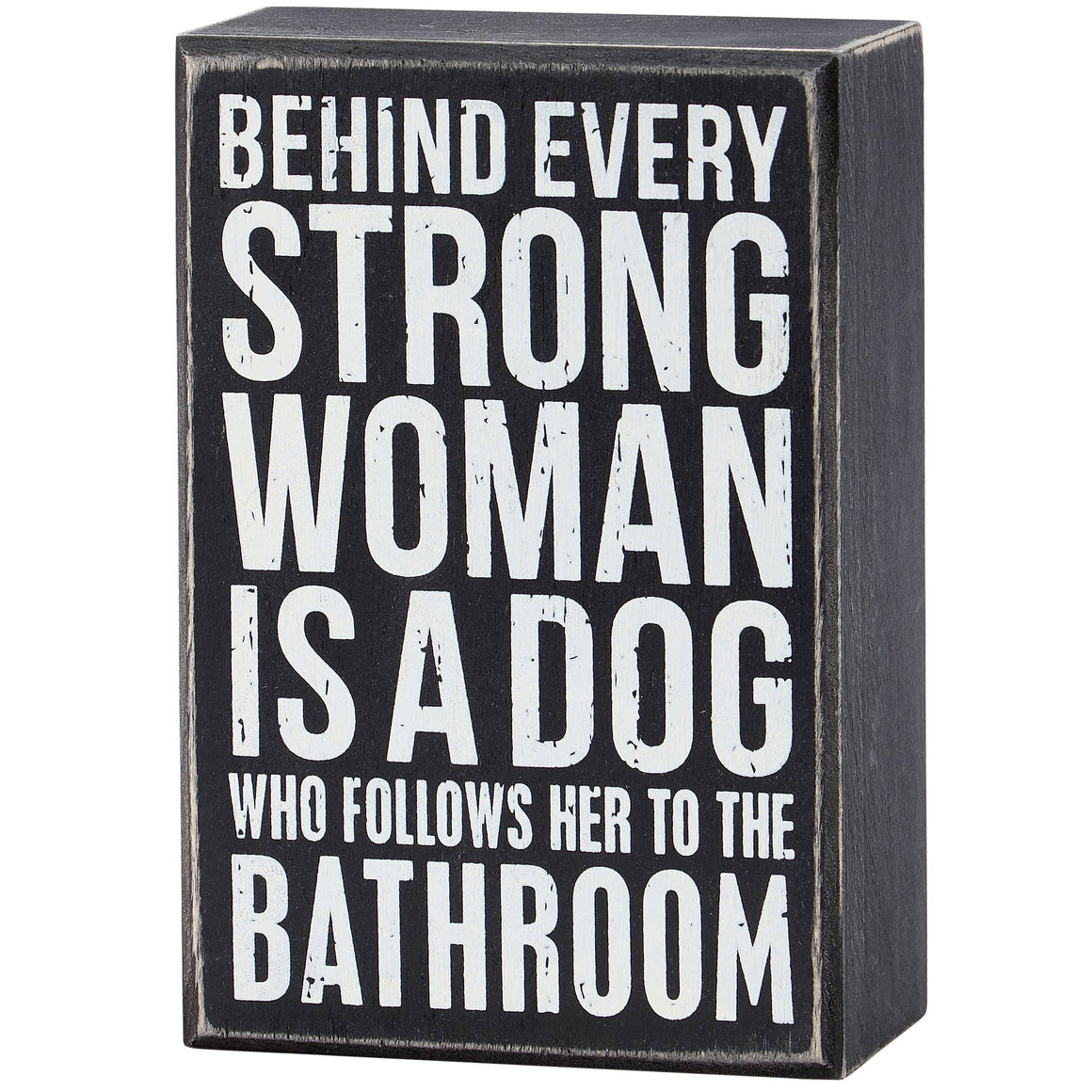 Behind Every Strong Woman - Box Sign