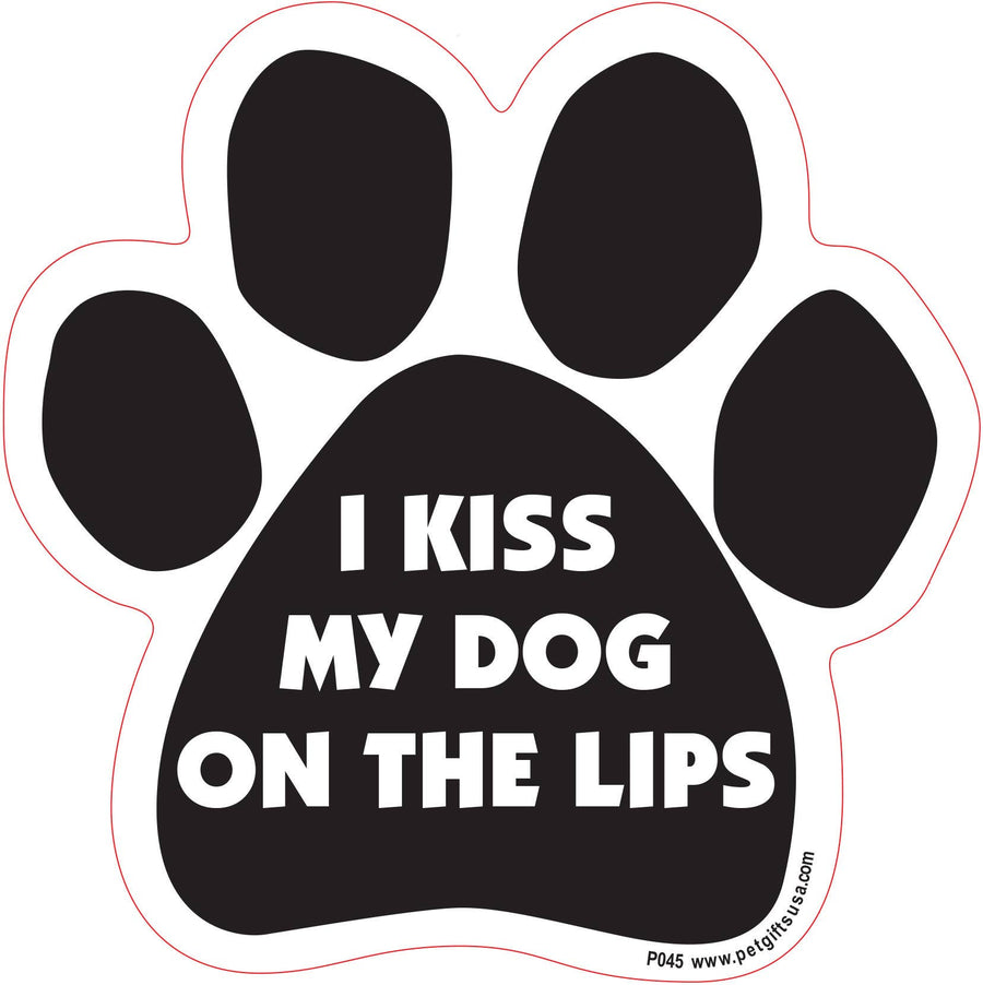 I Kiss My Dog on the Lips- Paw Shaped Car Magnet