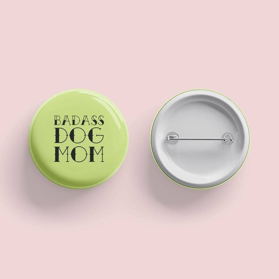 Badass Dog Mom- Pinback Button