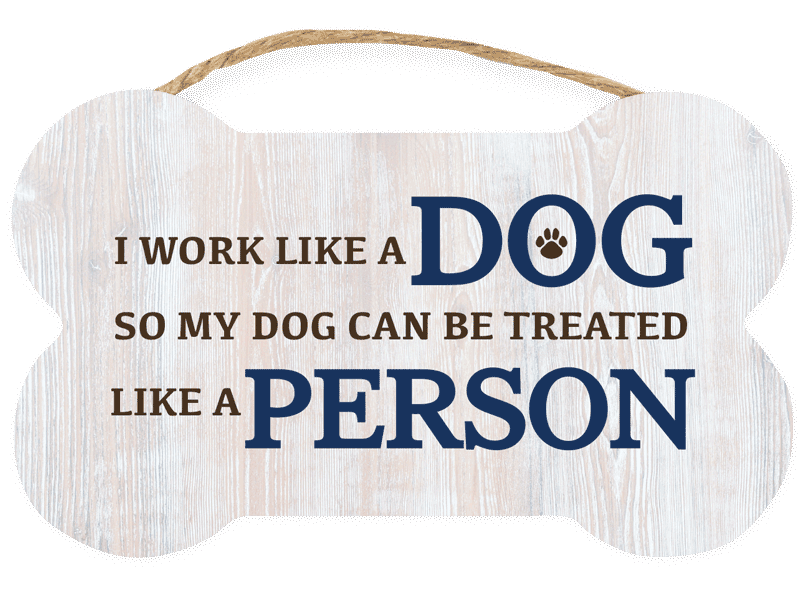 I Work Like A Dog... -Bone Sign With Rope Handle