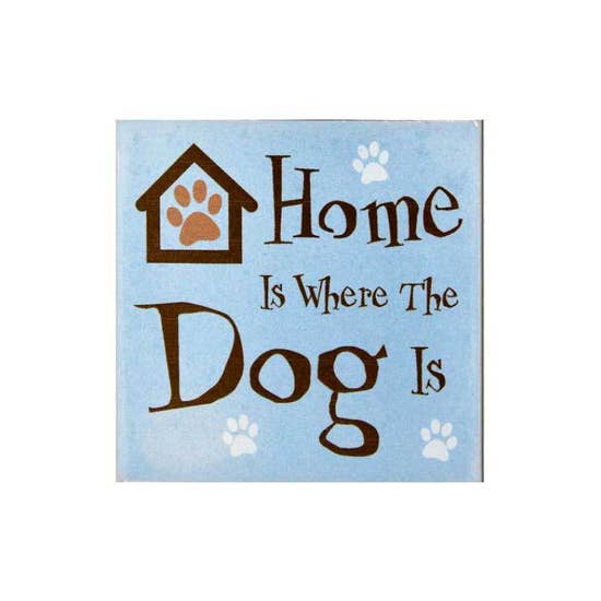 Home is Where the Dog Is- Coaster