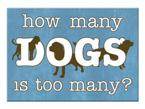 How Many Dogs Is Too Many-Rectangle Magnet