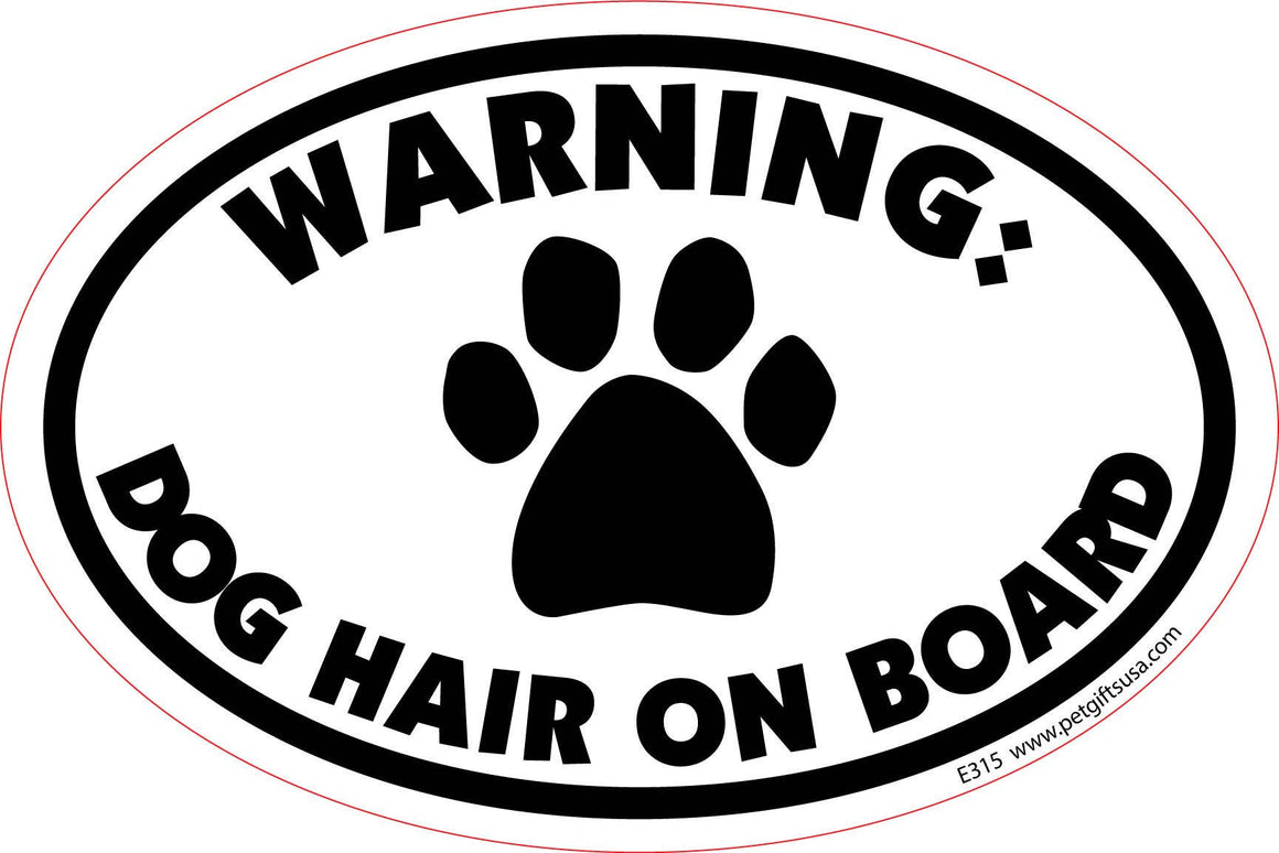 Warning : Dog Hair On Board -Oval Shaped Car Magnet