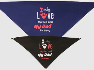 I Only Love My Bed and My Dad. Im Sorry- Bandana