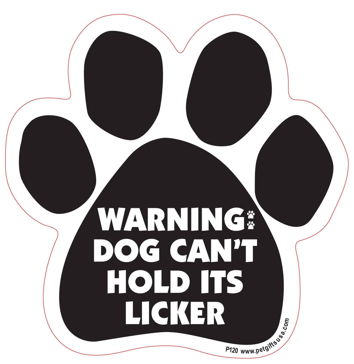 Warning - Dog Can't Hold Its Licker- Paw Shaped Car Magnet