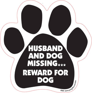 Husband and Dog Missing...Paw Shaped Car Magnet