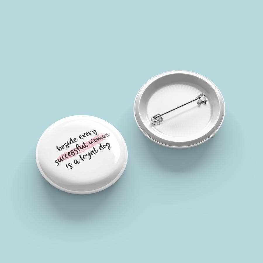 Beside Every Successful Woman...- Pinback Button