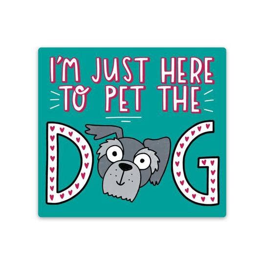 I'm Just Here To Pet The Dog- Vinyl Sticker