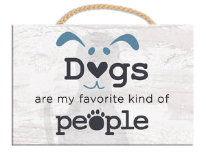 Dogs are my Favorite Kind Of People- Rectangle Wood Sign