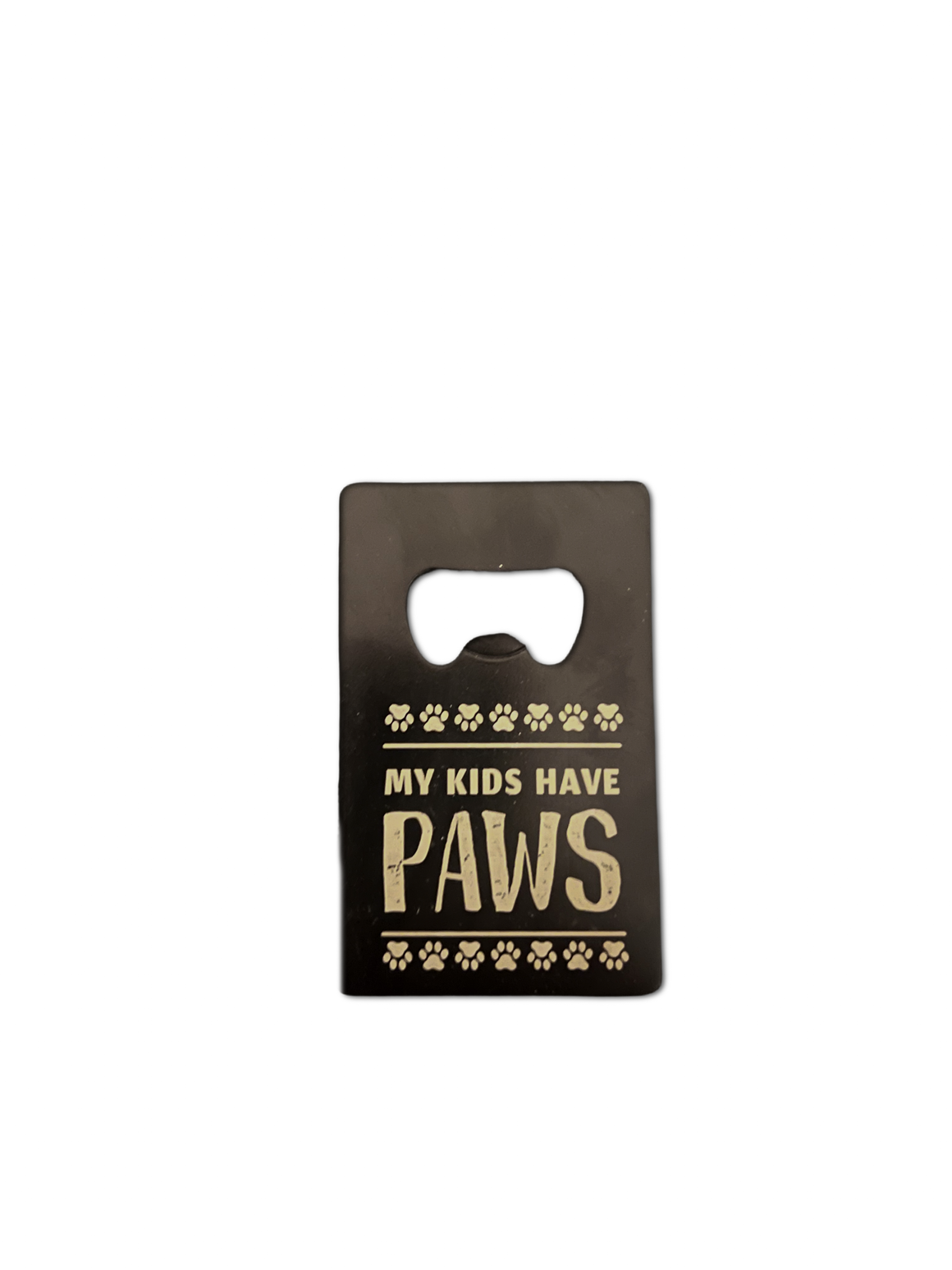 My Kids Have Paws- Bottle Opener