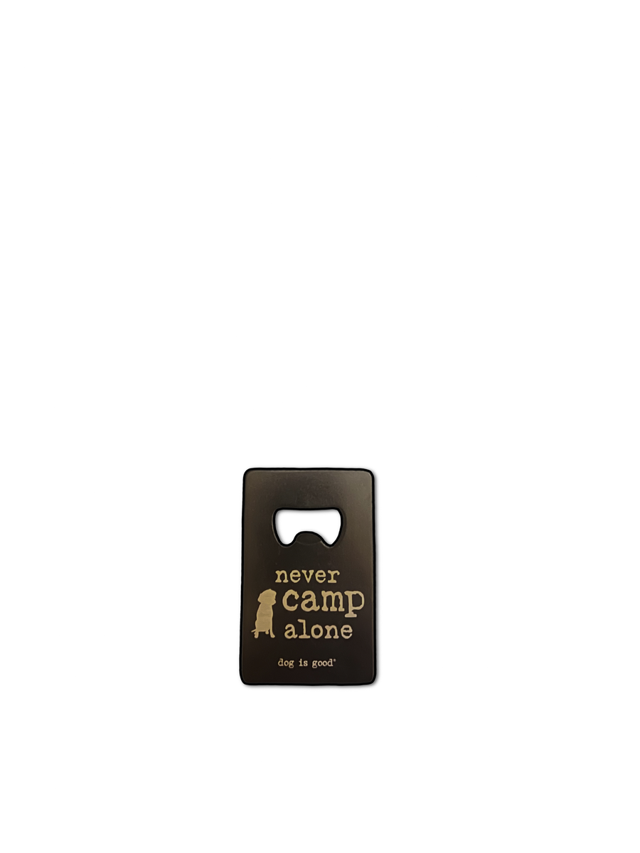 Never Camp Alone- Magnetic Bottle Opener