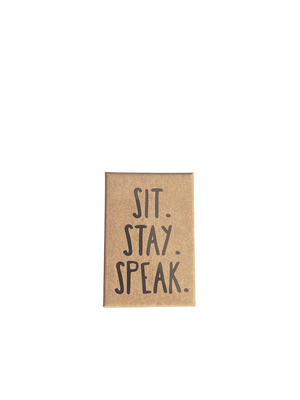 Sit. Stay. Speak-Rectangle Magnet