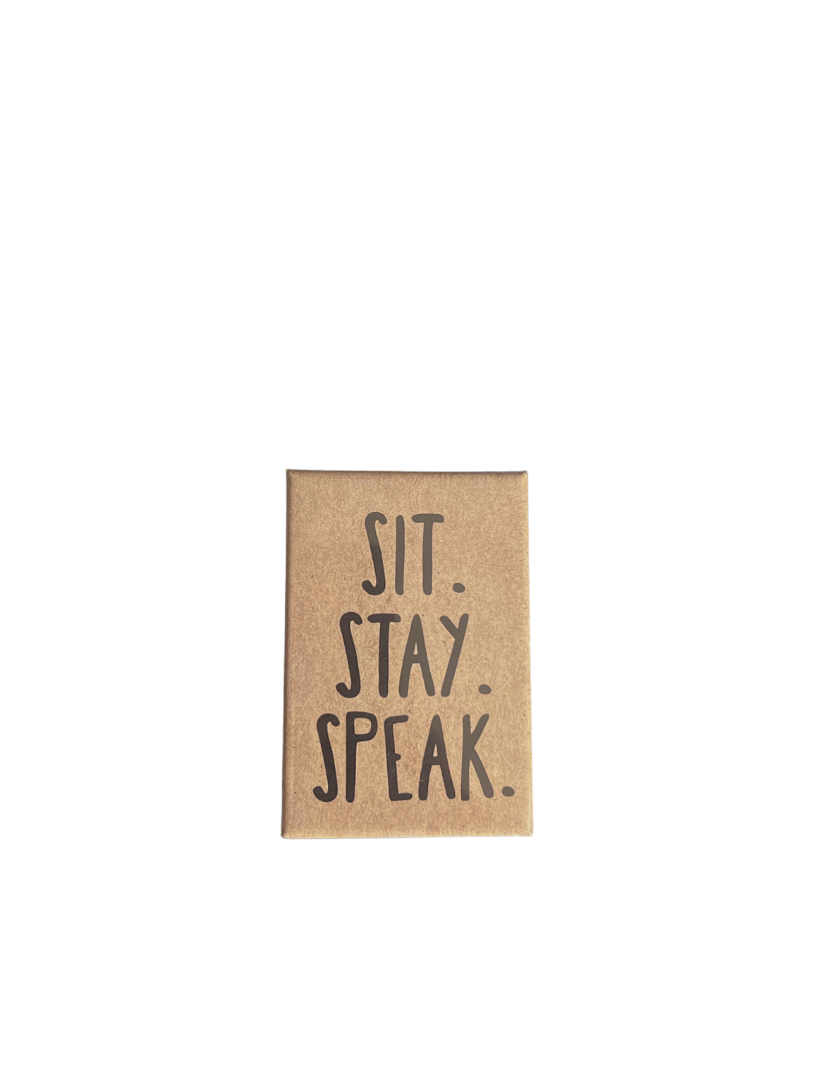 Sit. Stay. Speak-Rectangle Magnet