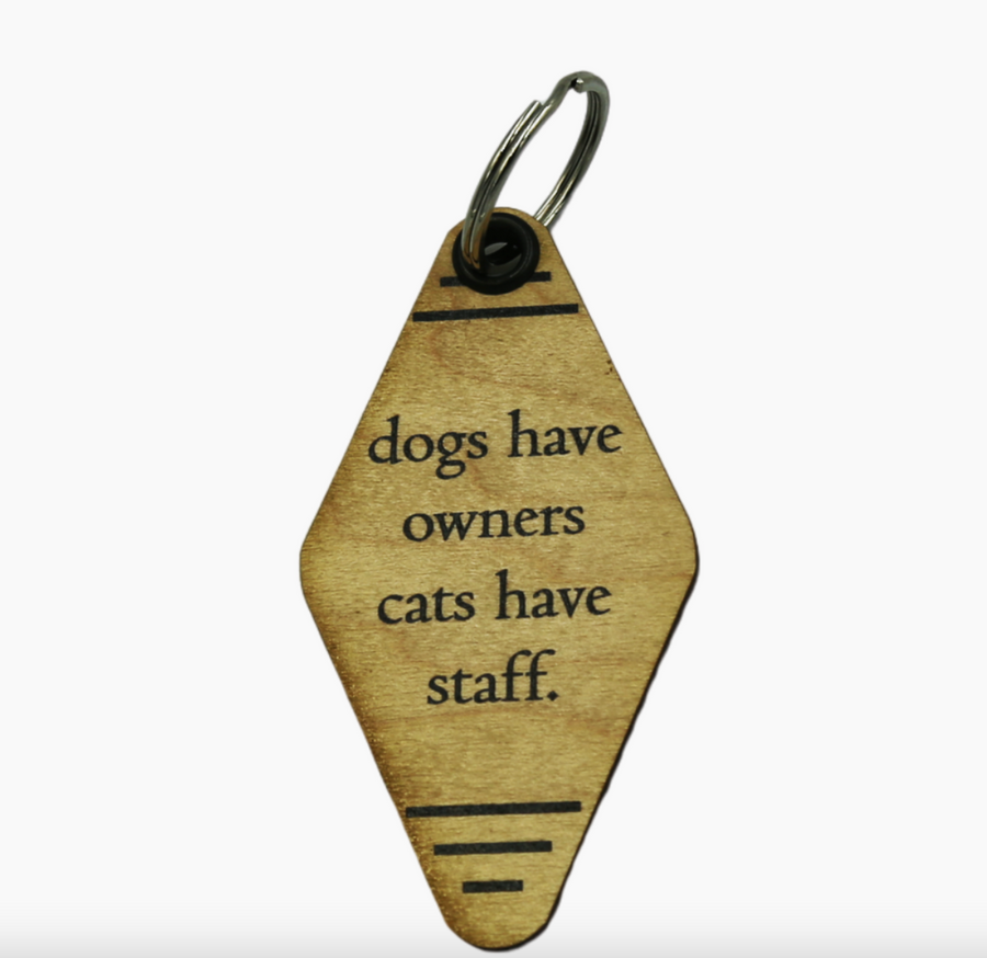 Dogs Have Owners, Cat Have Staff- Motel Key Tag