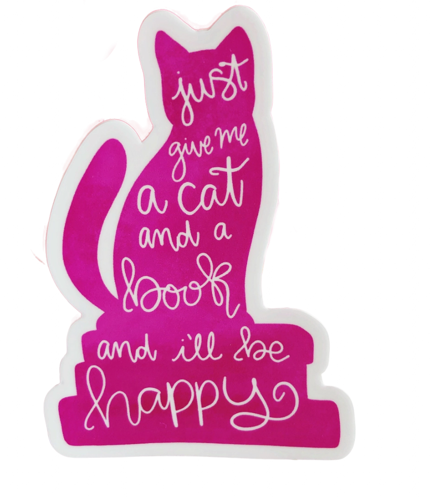 Just Give Me a Cat And A Book...- Vinyl Sticker