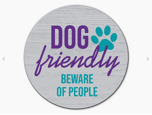 Dog Friendly, Beware of People-Car Coaster