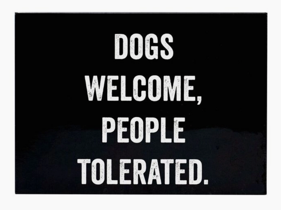 Dogs Welcome, People Tolerated -Rectangle Magnet