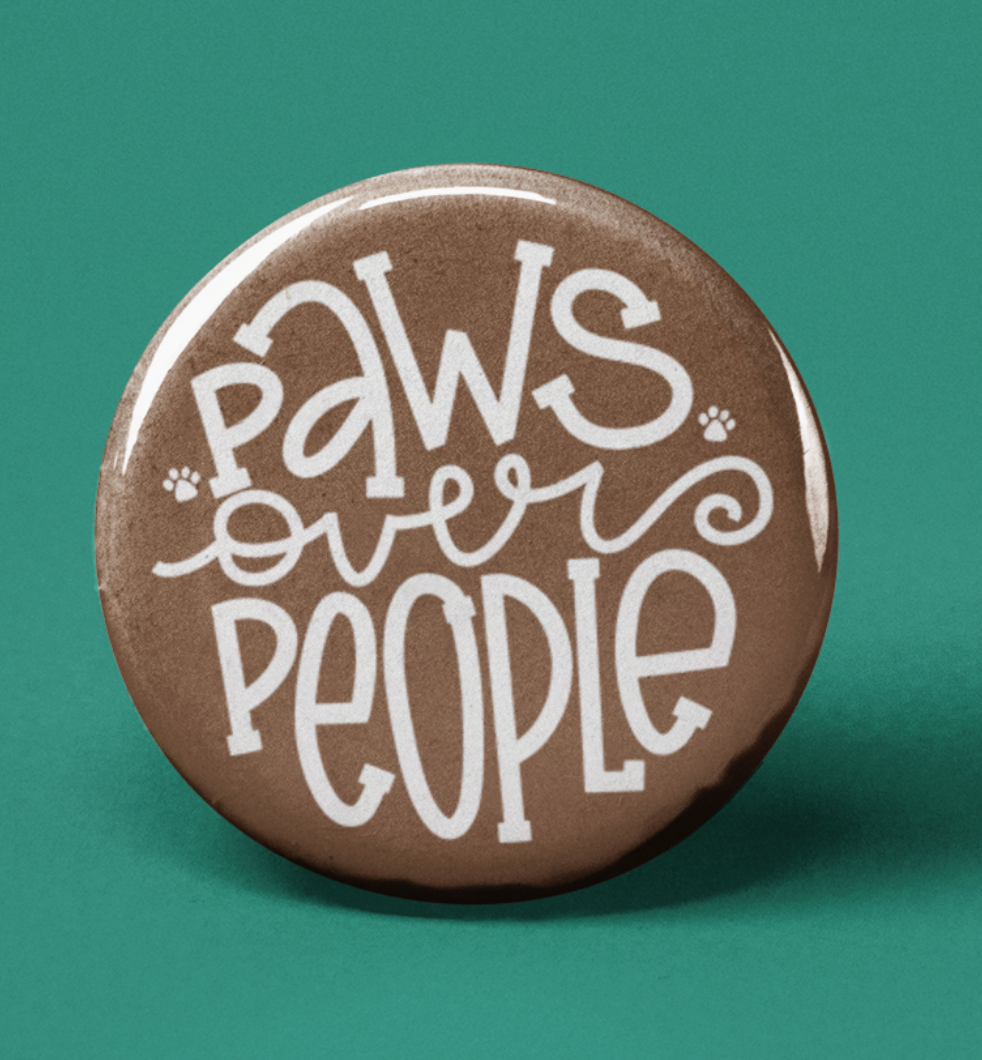 Paws Over People - Pinback Button