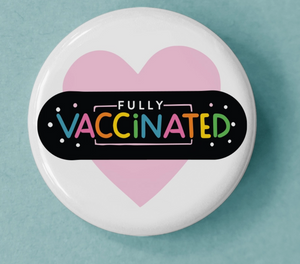 Fully Vaccinated- Pinback Button