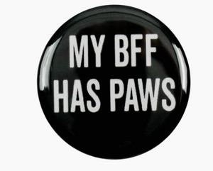 My Bff Has Paws- Fridge Magnet