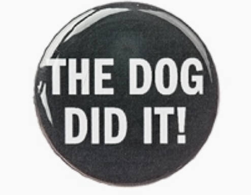 The Dog Did It!- Fridge Magnet