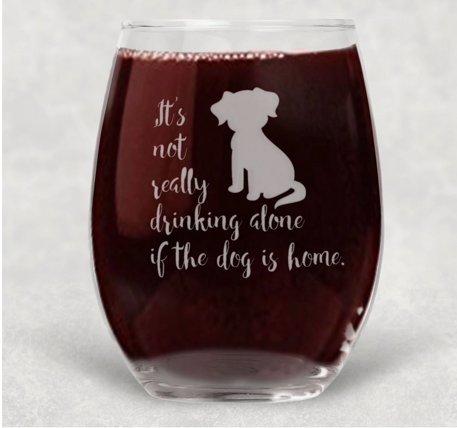 It's Not Really Drinking Alone.. -Etched Wine Glass