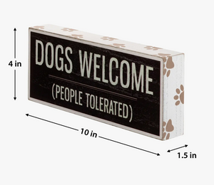 Dogs Welcome (People Tolerated) -Desk Sign