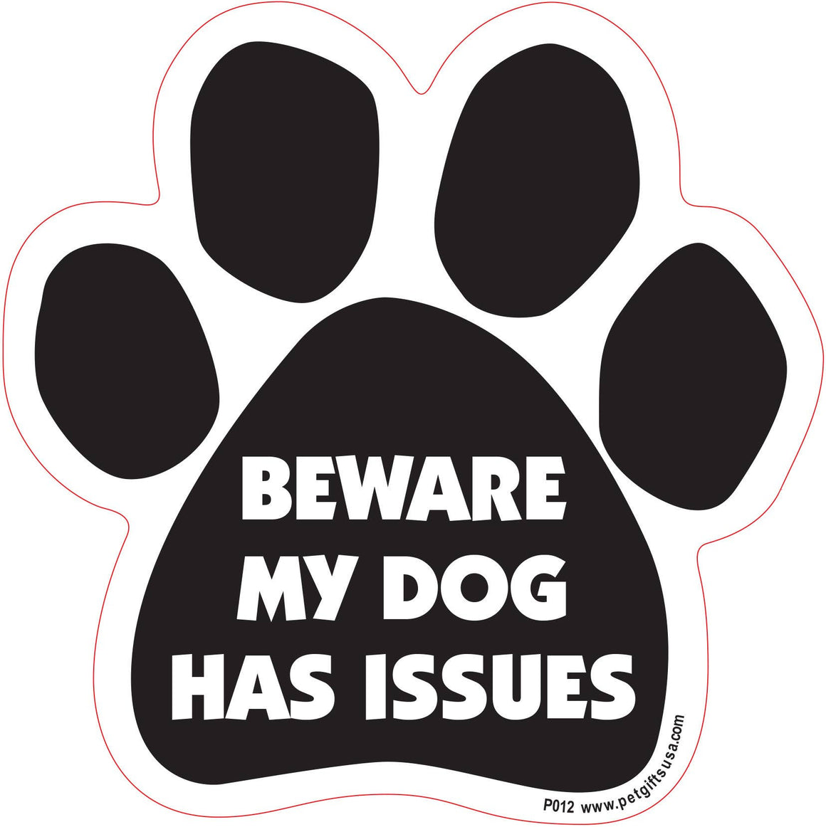 Beware My Dog Has Issues -Paw Shaped Car Magnet