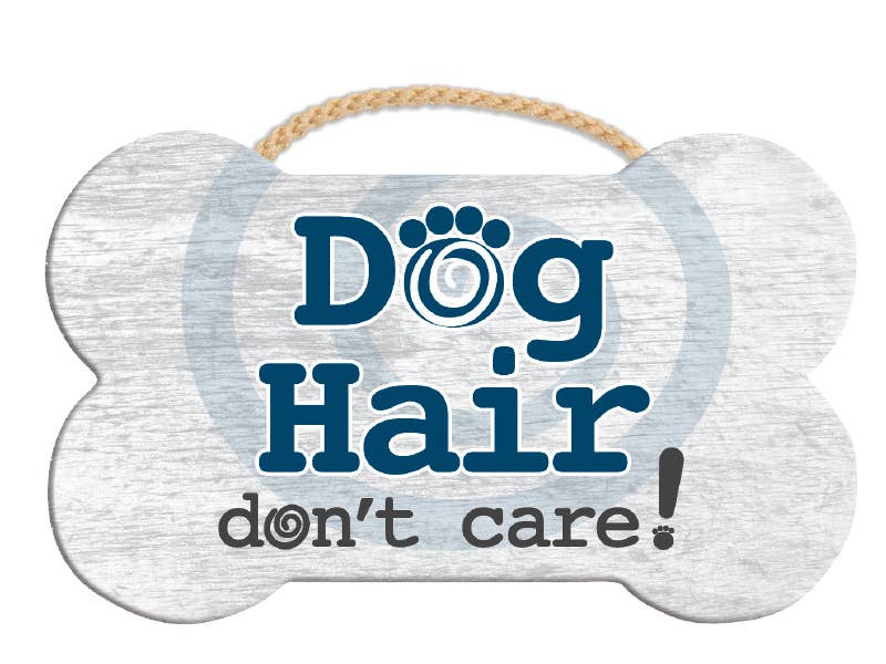Dog Hair,Don't Care!-Bone Sign With Rope Handle -