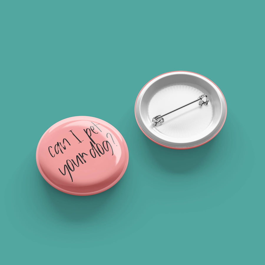 Can I Pet Your Dog- Pinback Button