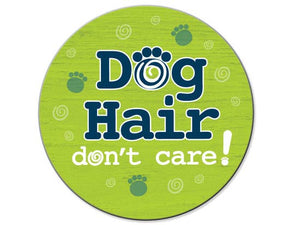 Dog Hair,Don't Care- Car Coaster