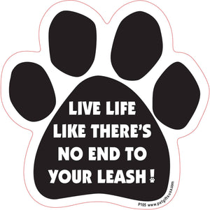 Live Life Like There's No End to Your Leash-Paw Car Magnet